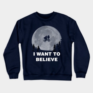 I Want To Believe In E.T. Crewneck Sweatshirt